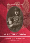 Historia świata - W służbie ideałów Legionista Julian Lucjan Bazgier i jego rodzina - miniaturka - grafika 1