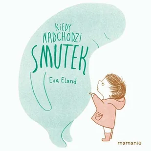 Kiedy Nadchodzi Smutek Eva Eland - Powieści i opowiadania - miniaturka - grafika 2