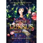 Poradniki hobbystyczne - Poczuj Luksus Bycia Sobą Dziennik Rozwoju Osobistego dla Kobiet Sensivia Dorsz vel Drożdż Patrycja - miniaturka - grafika 1