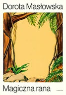 Poezja - Magiczna rana - Dorota Masłowska - miniaturka - grafika 1