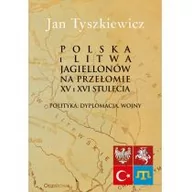 Historia świata - Polska i Litwa Jagiellonów na przełomie XV i XVI stulecia Jan Tyszkiewicz - miniaturka - grafika 1