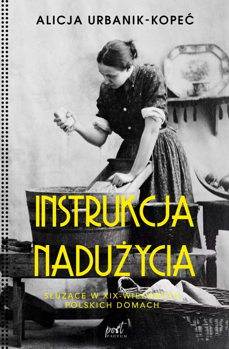 Instrukcja Nadużycia Służące W Xix-Wiecznych Polskich Domach Alicja Urbanik-Kopeć