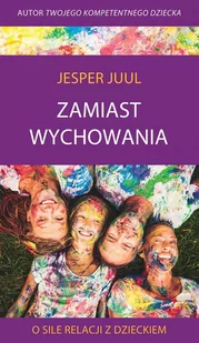 Zamiast wychowania O sile relacji z dzieckiem Jesper Juul MP3) - Audiobooki - biznes i ekonomia - miniaturka - grafika 1