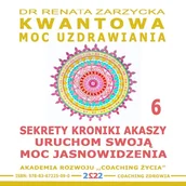 Audiobooki - poradniki - Sekrety Kroniki Akaszy. Uruchom swoją moc jasnowidzenia! (Warsztat z ćwiczeniami) Dr Renata Zarzycka - miniaturka - grafika 1