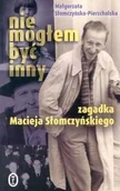 Biografie i autobiografie - Nie Mogłem Być Inny. Zagadka Macieja Słomczyńskiego - miniaturka - grafika 1