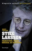 Biografie i autobiografie - Stieg Larsson. Mężczyzna, Który Odszedł za Wcześnie - miniaturka - grafika 1