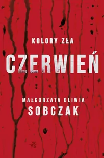 Małgorzata Oliwia Sobczak Kolory zła Czerwień Tom 1 - Kryminały - miniaturka - grafika 4