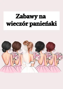 Zabawy na wieczór panieński - E-booki - kultura i sztuka - miniaturka - grafika 1