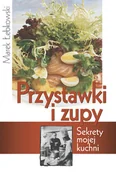 Książki kucharskie - Przystawki i zupy. Sekrety mojej kuchni - miniaturka - grafika 1
