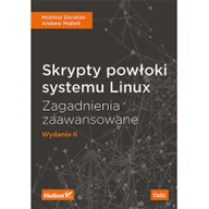 Książki o programowaniu - Helion Skrypty powłoki systemu Linux Zagadnienia zaawansowane Wydanie II Mokhtar Ebrahim Andrew Mallett - miniaturka - grafika 1