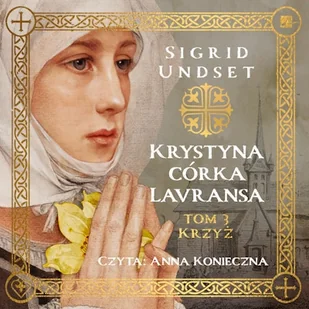 Krystyna córka Lavransa. Krzyż Sigrid Undset - Audiobooki - historia - miniaturka - grafika 1