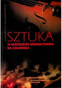 Sztuka w kontekście oddziaływania na człowieka - Książki o kulturze i sztuce - miniaturka - grafika 1