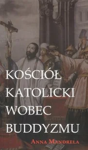 DeReggio Kościół katolicki wobec buddyzmu Anna Mandrela - Religia i religioznawstwo - miniaturka - grafika 2