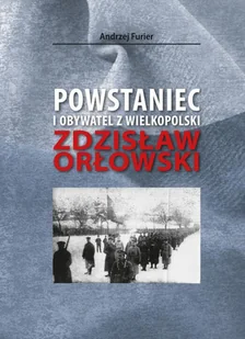 Andrzej Furier Powstaniec i obywatel z Wielkopolski - Biografie i autobiografie - miniaturka - grafika 1