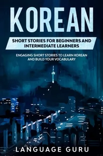 Language Guru Korean Short Stories for Beginners and Intermediate Learners - Pozostałe książki - miniaturka - grafika 1