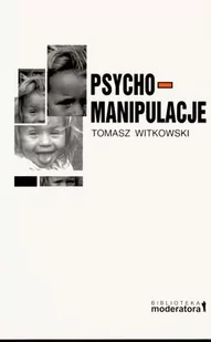 Moderator Psychomanipulacje - Tomasz Witkowski - Psychologia - miniaturka - grafika 1
