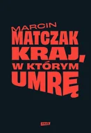 Felietony i reportaże - Kraj, w którym umrę - miniaturka - grafika 1