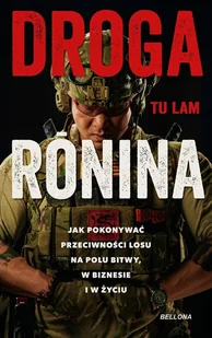 Droga Ronina Jak pokonywać przeciwności losu na polu bitwy, w biznesie i w życiu - Lam Tu - książka - Biografie i autobiografie - miniaturka - grafika 1