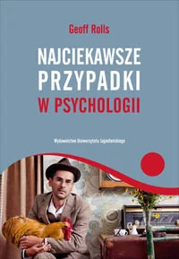 Wydawnictwo Uniwersytetu Jagiellońskiego Najciekawsze przypadki w psychologii - Rolls Geoff - Psychologia - miniaturka - grafika 1