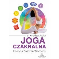 Joga czakralna Esencja ćwiczeń Wschodu Judith Anodea dr - Zdrowie - poradniki Joga czakralna Esencja ćwiczeń Wschodu Judith Anodea dr - Zdrowie - poradniki - miniaturka - grafika 1