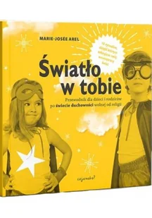 Światło w tobie Przewodnik dla rodziców i dzieci po duchowości wolnej od religii Nowa - Religia i religioznawstwo - miniaturka - grafika 2
