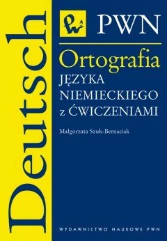 Szuk-Bernaciak Małgorzata Ortografia języka niemieckiego z ćwiczeniami