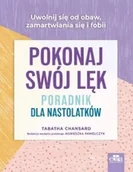 Psychologia - Pokonaj swój lęk. Poradnik dla nastolatków - T Chansard - książka - miniaturka - grafika 1