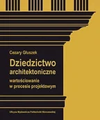 Technika - Dziedzictwo architektoniczne. Wartościowanie w procesie projektowym - miniaturka - grafika 1
