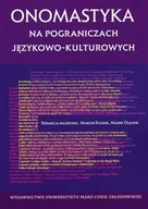 Filologia i językoznawstwo - UMCS Wydawnictwo Uniwersytetu Marii Curie-Skłodows Onomastyka na pograniczach językowo-kulturowych Marcin Kojder, Marek Olejnik - miniaturka - grafika 1