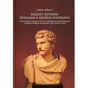 Prawo - Księgarnia Akademicka Między Rzymem, Dunajem a murem Hadriana. Prawo rzymskie i Europa w De Usu et Authoritate Iuris civilis Romanorum in Dominiis Principum Christianorum Łukasz Marzec - miniaturka - grafika 1