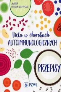 Dronka Skrzypczak Joanna Dieta w chorobach autoimmunologicznych. Przepi - Powieści i opowiadania - miniaturka - grafika 2