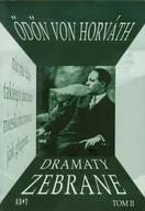 Powieści - Agencja Dramatu i Teatru ADiT Dramaty zebrane. Tom 2 - Horvath Odon von - miniaturka - grafika 1