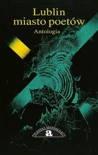 Lublin - miasto poetów Antologia - Poezja - miniaturka - grafika 1