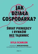 Ekonomia - Jak działa gospodarka Świat pieniędzy i rynków bez tajemnic - Morgan Housel, Kyla Scanlon - książka - miniaturka - grafika 1