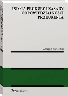 Istota prokury i zasady odpowiedzialności prokurenta Grzegorz Kamieński - Prawo - miniaturka - grafika 1