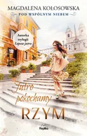 E-booki - literatura obca - Jutro pokochamy Rzym. Pod wspólnym niebem - miniaturka - grafika 1