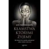 Psychologia - Kłamstwa, którymi żyjemy. Jak zmierzyć się z prawdą, zaakceptować siebie i zmienić swoje życie - Jon Frederickson - miniaturka - grafika 1