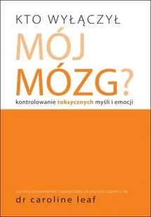 Therismos Kto wyłączył mój mózg - Leaf Caroline - Poradniki psychologiczne - miniaturka - grafika 1