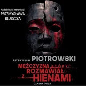 Audiobooki - kryminał, sensacja, thriller - Mężczyzna, który rozmawiał z hienami Przemysław Piotrowski - miniaturka - grafika 1
