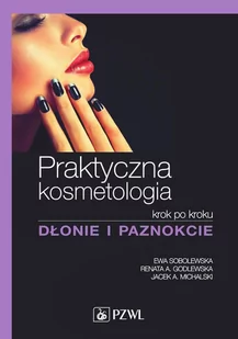 Praktyczna kosmetologia krok po kroku. Dłonie i paznokcie - E-booki - nauka - miniaturka - grafika 1