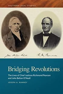 Bridging Revolutions: The Lives of Chief Justices Richmond Pearson and John Belton O'Neall - Pamiętniki, dzienniki, listy - miniaturka - grafika 1