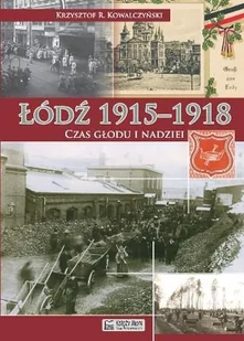 Księży Młyn Łódź 1915-1918 Czas głodu i nadziei - Kowalczyński Krzysztof R. - Historia Polski - miniaturka - grafika 1