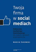 E-booki - biznes i ekonomia - Twoja firma w social mediach. Podręcznik marketingu internetowego dla małych i średnich przedsiębiorstw - miniaturka - grafika 1