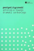 Poezja - Postpolityczność Anatologia nowego dramatu serbskiego - miniaturka - grafika 1