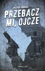 Przebacz mi, ojcze - Patryk Bogusz - książka - Horror, fantastyka grozy - miniaturka - grafika 1