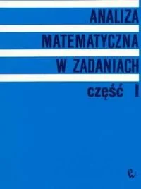 Analiza matematyczna w zadaniach. Część 1 - Matematyka - miniaturka - grafika 1