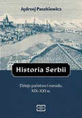 Historia świata - Historia Serbii. Dzieje państwa i narodu. XIX–XXI w. - miniaturka - grafika 1