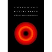 Powieści - Korporacja Ha!Art Jakub Woynarowski Martwy sezon - miniaturka - grafika 1