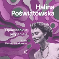 Audiobooki - biografie - Opowieść dla przyjaciela Halina Poświatowska - miniaturka - grafika 1