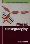 Książki medyczne - Masaż tensegracyjny - Kassolik Krzysztof, Andrzejewski Waldemar - miniaturka - grafika 1